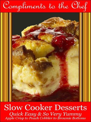 cover image of Slow Cooker Desserts--Quick Easy & So Very Yummy--Apple Crisp to Peach Cobbler to Brownie Bottoms